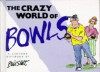 The Crazy World Of Bowls (Crazy World Series) - Bill Stott