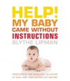 Help! My Baby Came Without Instructions: How to Survive (and Enjoy) Your Baby's First Year - Blythe Lipman, Ame Mahler Beanland