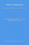 Niche Construction: The Neglected Process in Evolution (Mpb-37) - F. John Odling-Smee, Kevin N. Laland, Marcus W. Feldman