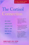 The Cortisol Connection: Why Stress Makes You Fat and Ruins Your Health - And What You Can Do about It - Shawn Talbott, William Kraemer