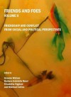 Friends and Foes, Volume II: Friendship and Conflict from Social and Political Perspectives - Graeme Watson, Barbara Gabriella Renzi, Elisabetta Viggiani, Mairead Collins