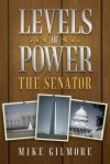 Levels of Power: The Senator - Mike Gilmore