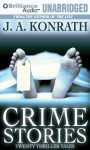 Crime Stories: Twenty Thriller Tales - J.A. Konrath