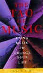 The Tao Of Music Sound Psychology: Using Music To Change Your Life - John M. Ortiz