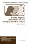 Brain Injury Rehabilitation: Managing Attention Deficits (Hdi Professional Series on Traumatic Brain Injury, No 7) - Richard Guare, William H. Burke