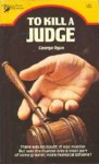 To Kill a Judge - George Ogan