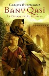 Banu Qasi. La guerra de Al Ándalus (B DE BOOKS) (Spanish Edition) - Carlos Aurensanz