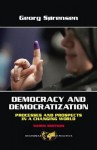 Democracy and Democratization: Processes and Prospects in a Changing World, Third Edition - Georg Sorensen