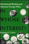 In Whose Interest?: International Banking and Foreign Policy - Benjamin J. Cohen