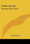 Tasker Jevons: The Real Story (1916) - May Sinclair