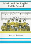 Music and the English Public School - Bernarr Rainbow