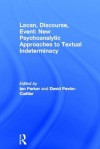 Lacan, Discourse, Event: New Psychoanalytic Approaches to Textual Indeterminacy - Ian Parker, David Pavon Cuellar