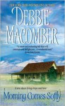 Morning Comes Softly - Debbie Macomber