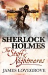 Sherlock Holmes - The Stuff of Nightmares - James Lovegrove