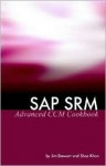 SAP Srm Advanced CCM Cookbook: CCM Configuration and Management - Jim Stewart, Shaz Khan