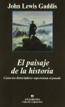 El paisaje de la historia. Cómo los historiadores representan el pasado - John Lewis Gaddis, Marco Aurelio Galmarini