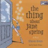 The Thing About Jane Spring - Sharon Krum, Pamela Dillman