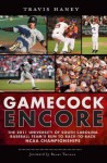 Gamecock Encore: The 2011 University of South Carolina Baseball Team's Run To Back-To-Back NCAA Championships - Travis Haney