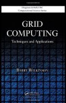 Grid Computing: Techniques and Applications (Chapman & Hall/CRC Computational Science) - Barry Wilkinson