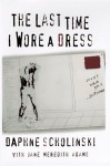 The Last Time I Wore a Dress - Dylan Scholinski