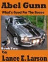 Abel Gunn - What's Good For The Goose - Lance Larson, Elizabeth Larson