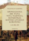 Opowiadania imć pana Wita Narwoja, rotmistrza konnej gwardii koronnej A.D. 1764-1773 - Władysław Łoziński