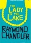 Lady in the Lake, - Raymond Chandler