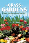 From Grass to Gardens: How to Reap Bounty from a Small Yard - Janet Lembke