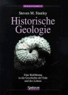 Historische Geologie: Einführung in die Geschichte der Erde und des Lebens - Steven M. Stanley