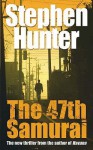 The 47th Samurai - Stephen Hunter