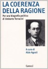 La coerenza della ragione: Per una biografia politica di Umberto Terracini - Aldo Agosti