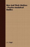 Men and Their Motives - Psycho-Analytical Studies - J. C. Flugel