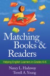 Matching Books and Readers: Helping English Learners in Grades K-6 - Nancy L. Hadaway, Terrell A. Young