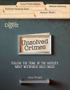 Unsolved Crimes: Follow the Trail of the World's Most Notorious Cases - John W. Wright