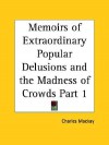 Memoirs of Extraordinary Popular Delusions & the Madness of Crowds 1 - Charles MacKay