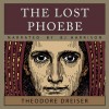 The Lost Phoebe - Theodore Dreiser