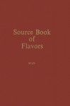 Source Book of Flavors: (Avi Sourcebook and Handbook Series) - Kluwer Academic Publishers