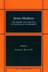 James Madison: The Theory and Practice of Republican Government (Social Science History) - Samuel Kernell