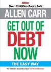 Get Out of Debt Now: The Easy Way - Allen Carr