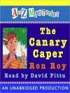 The Canary Caper (A to Z Mysteries Series #3) - Ron Roy, David Pittu