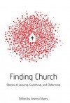 Finding Church: Stories of Leaving, Switching and Reforming - Jeremy Myers