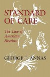 Standard of Care: The Law of American Bioethics - Julia Annas