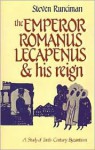 The Emperor Romanus Lecapenus and his Reign: A Study of Tenth-Century Byzantium (Cambridge Paperback Library) - Steven Runciman