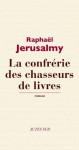 La confrérie des chasseurs de livres (Textes français) (French Edition) - Raphaël Jerusalmy