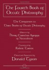 The Fourth Book of Occult Philosophy: The Companion to Three Books of Occult Philosophy - Donald Tyson