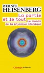 La partie et le tout; Le monde de la physique atomique - Werner Heisenberg