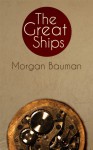 The Great Ships - Morgan Bauman