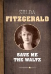 Save Me the Waltz - Zelda Fitzgerald