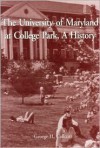 The University of Maryland at College Park, a History - George H. Callcott