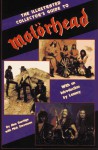 The Illustrated Collector's Guide To Motorhead - Alan Burridge